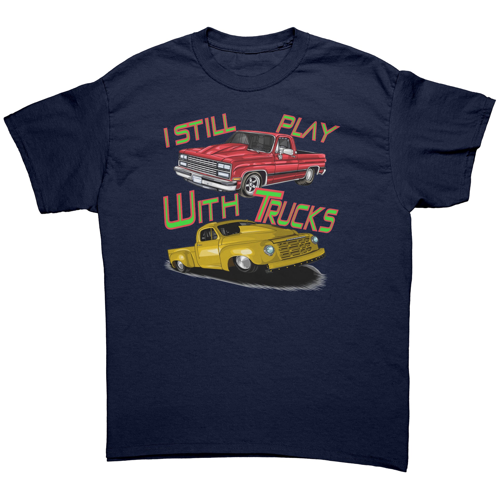 I Still Play With Trucks Drag Racing T-Shirts