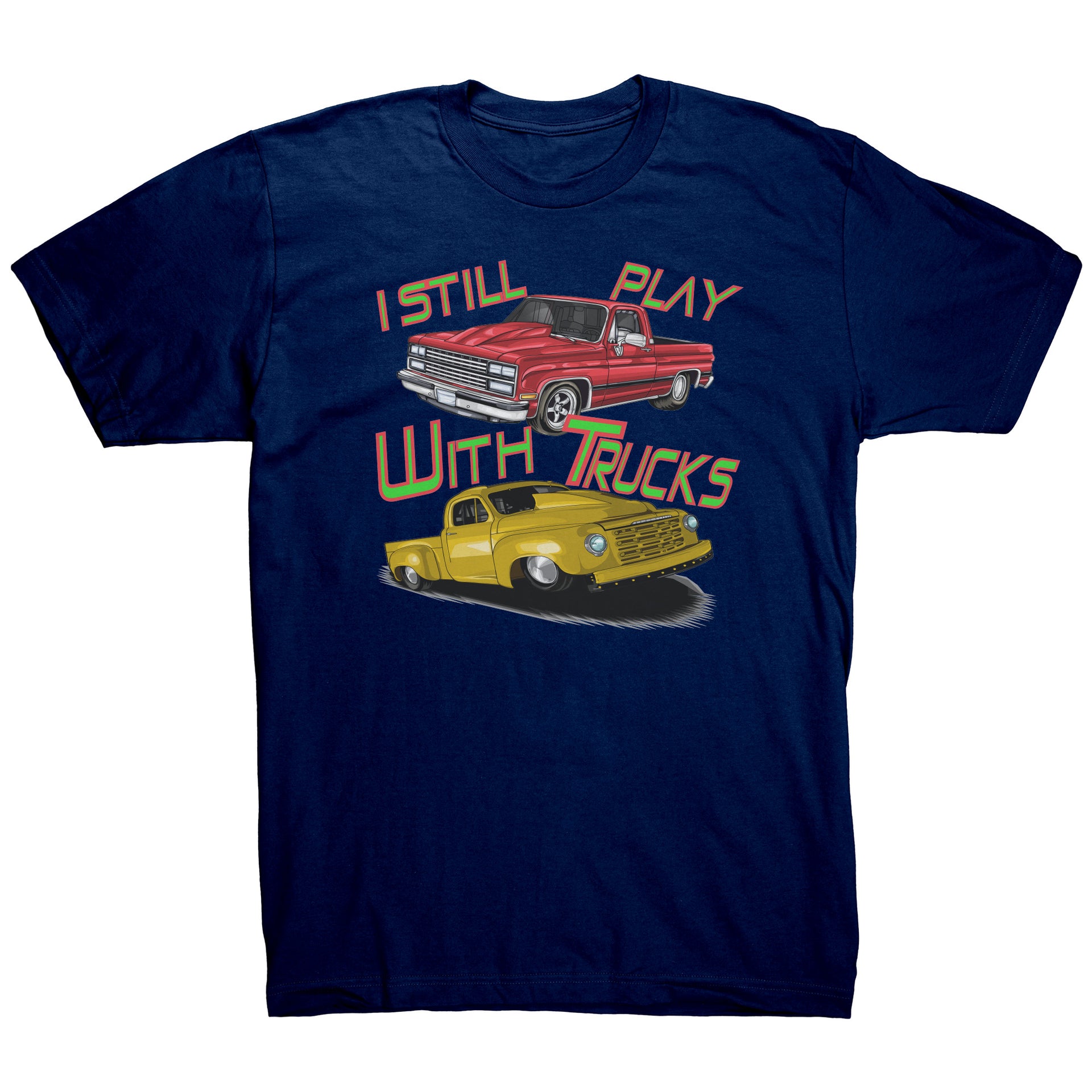I Still Play With Trucks Drag Racing T-Shirts