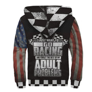 I Just Want To Go Racing and forget the rest of my adult problems USA Sherpa Jacket