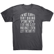 I'm Not Always Dirt Biking T-Shirts