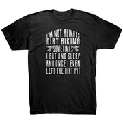 I'm Not Always Dirt Biking T-Shirts