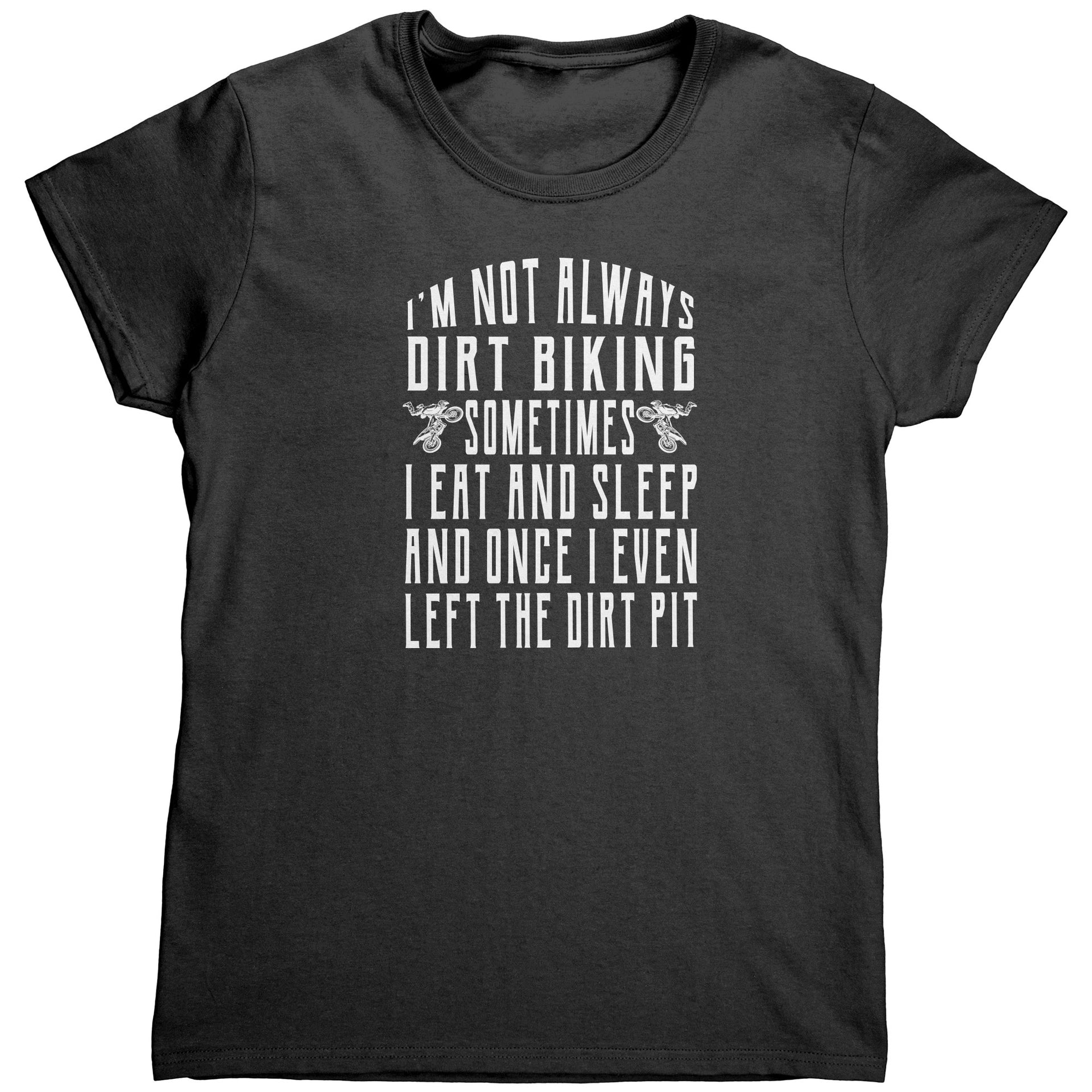 I'm Not Always Dirt Biking T-Shirts