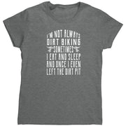 I'm Not Always Dirt Biking T-Shirts
