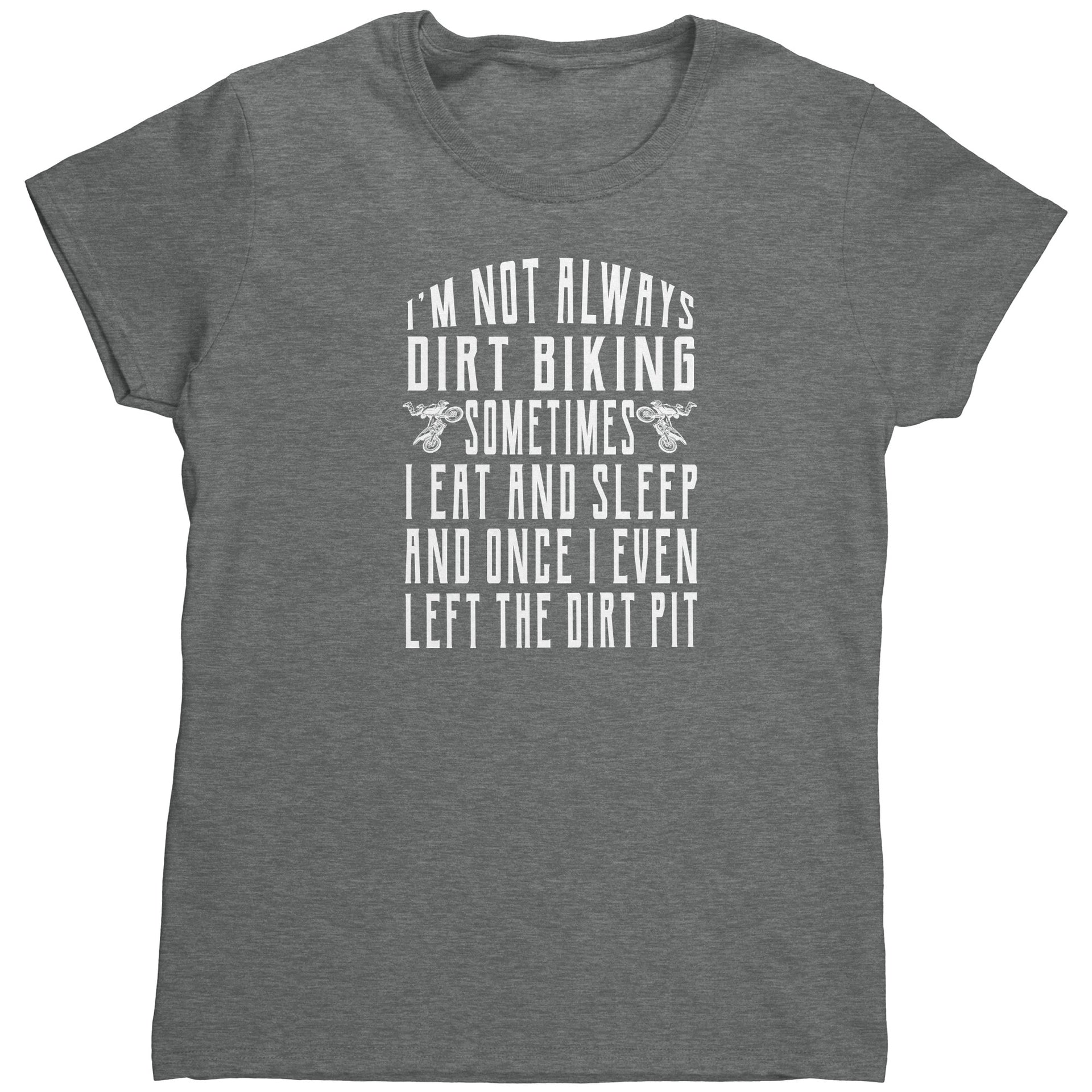 I'm Not Always Dirt Biking T-Shirts