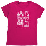 I'm Not Always Dirt Biking T-Shirts