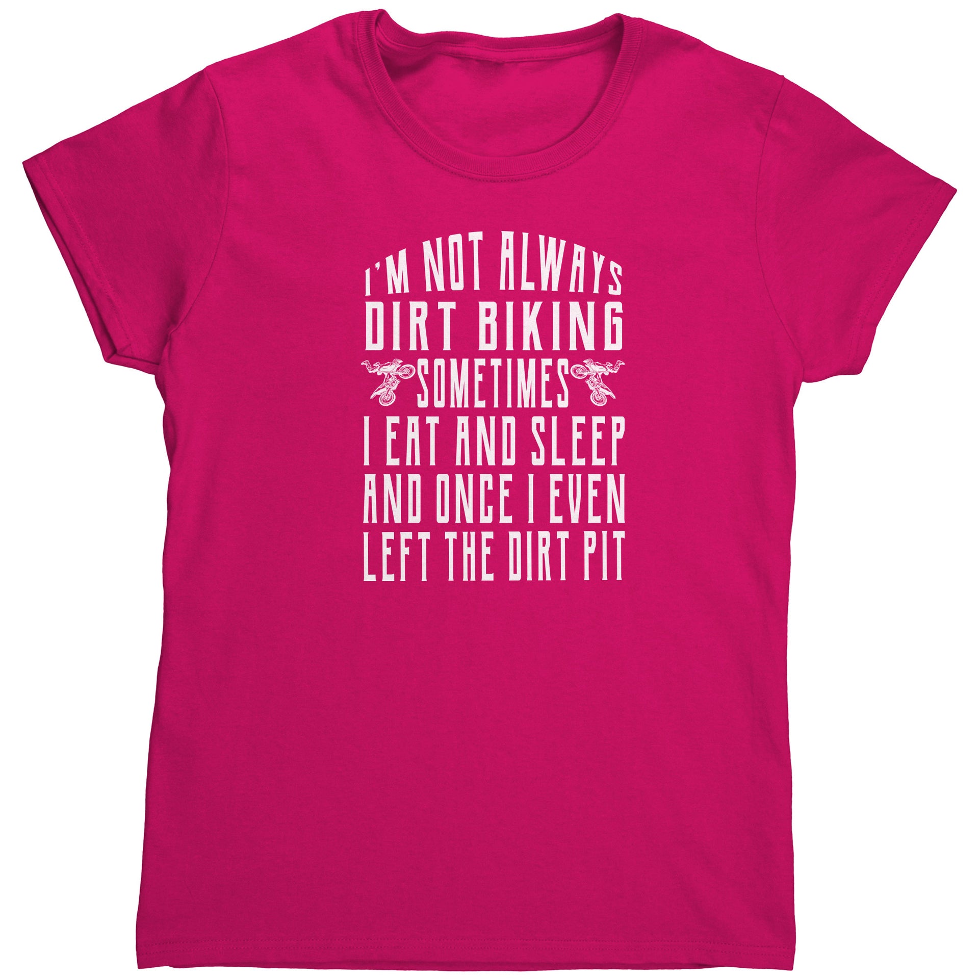 I'm Not Always Dirt Biking T-Shirts