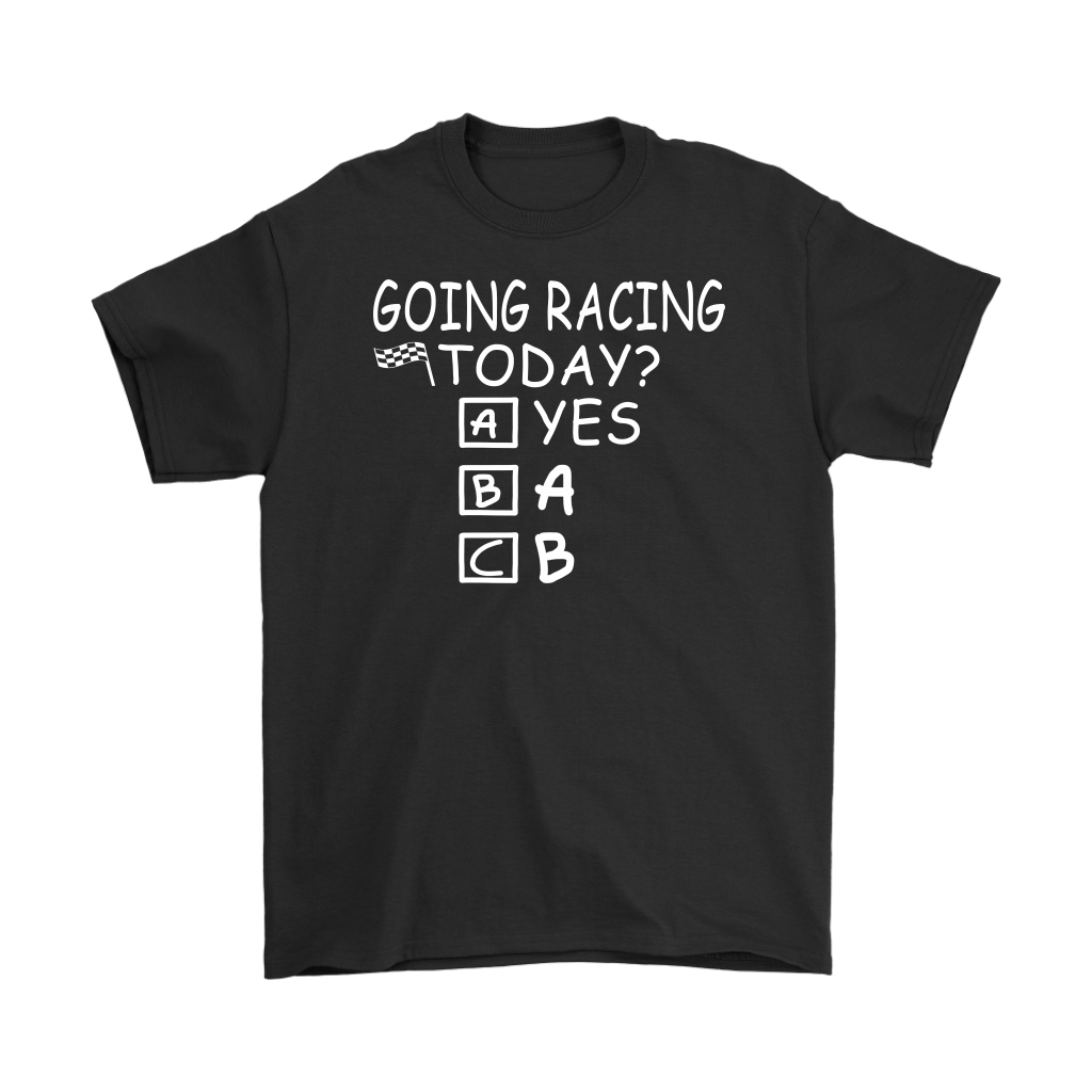 Going Racing Today T-Shirts