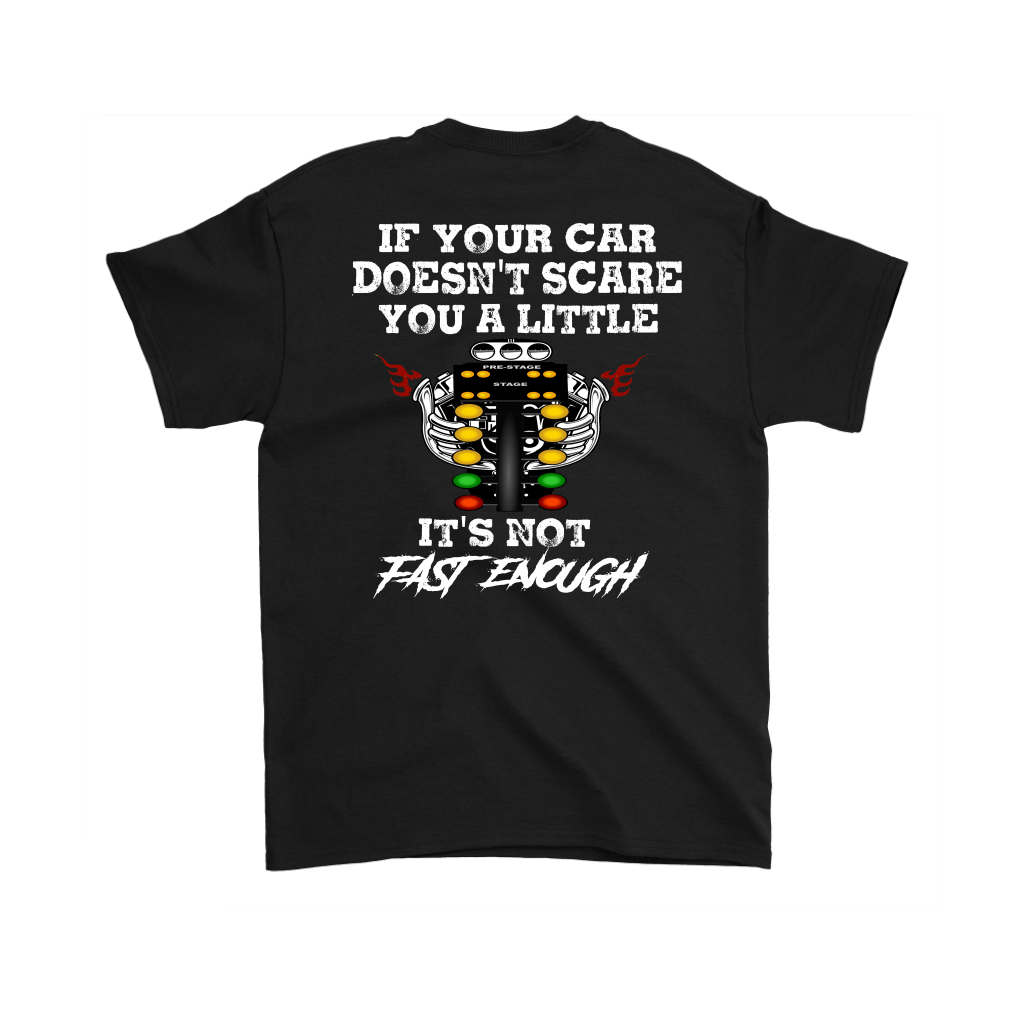 If Your Car Doesn't Scare You It's Not Fast Enough Drag Racing T-Shirts.