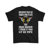 Someone Told Me There's More To Life Than Drag Racing Wife T-Shirt