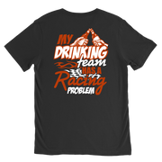 My Drinking Team Has A Racing Problem T-Shirts