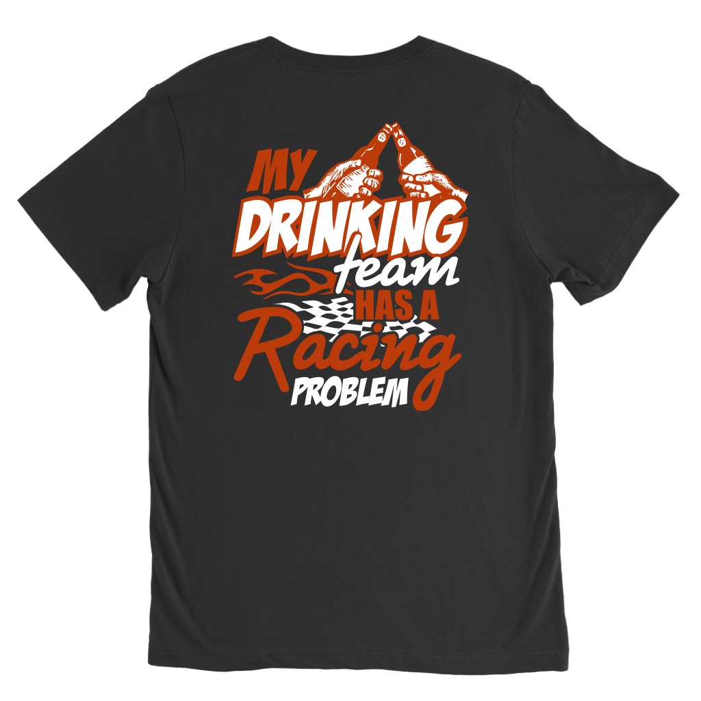 My Drinking Team Has A Racing Problem T-Shirts