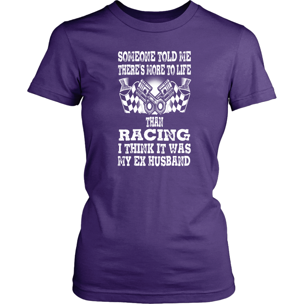 Someone Told Me There's More To Life Than Racing Husband T-Shirt