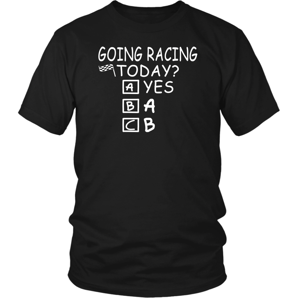 Going Racing Today T-Shirts
