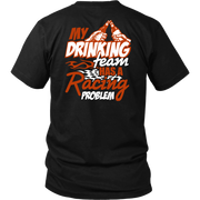 My Drinking Team Has A Racing Problem T-Shirts
