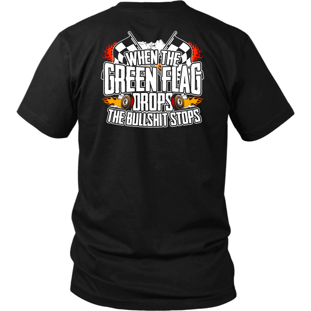 When The Green Flag Drops The Bullshit Ends T-Shirts