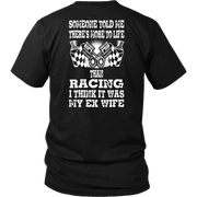 Someone Told Me There's More To Life Than Racing Wife T-Shirt