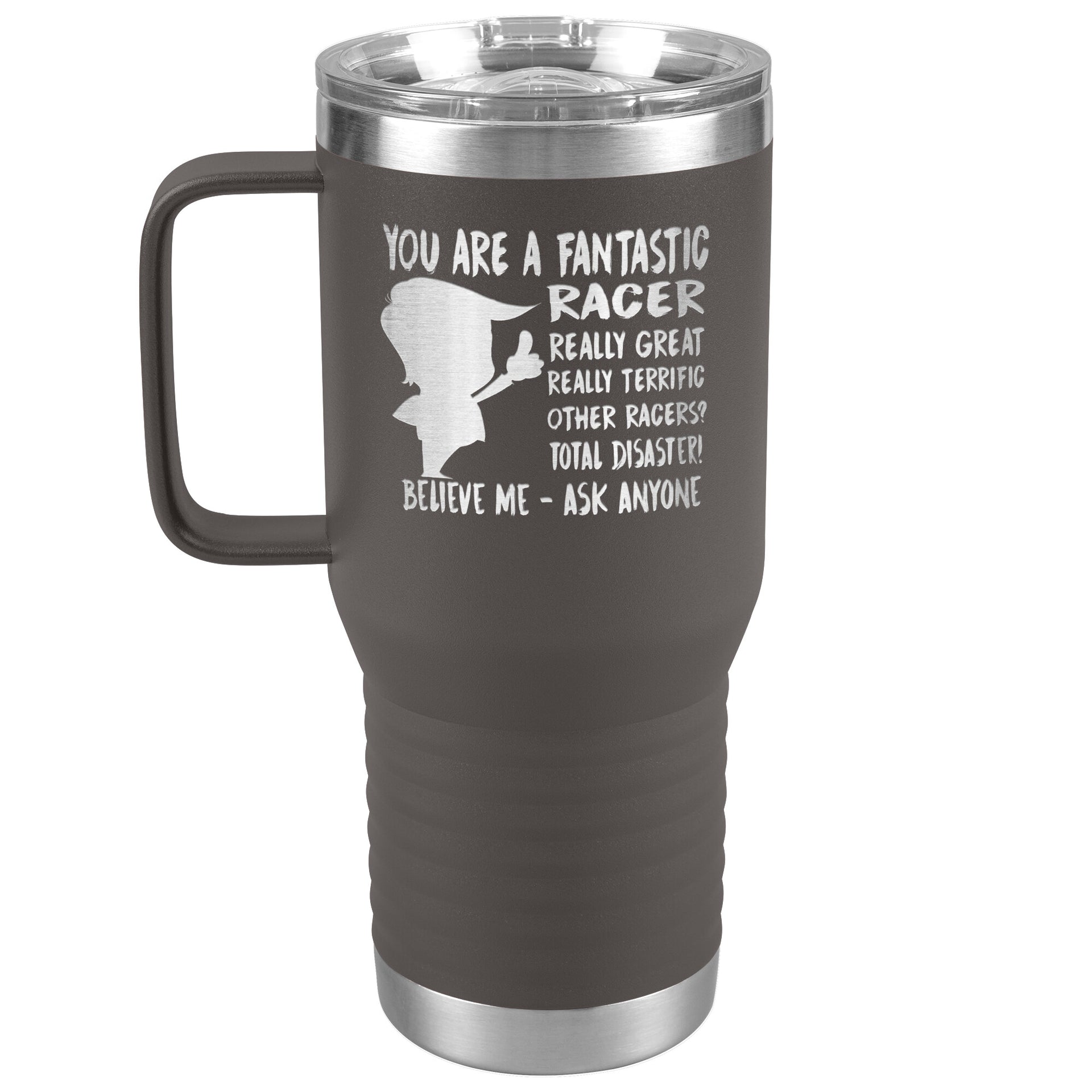 YOU ARE A FANTASTIC RACER TRAVEL TUMBLER