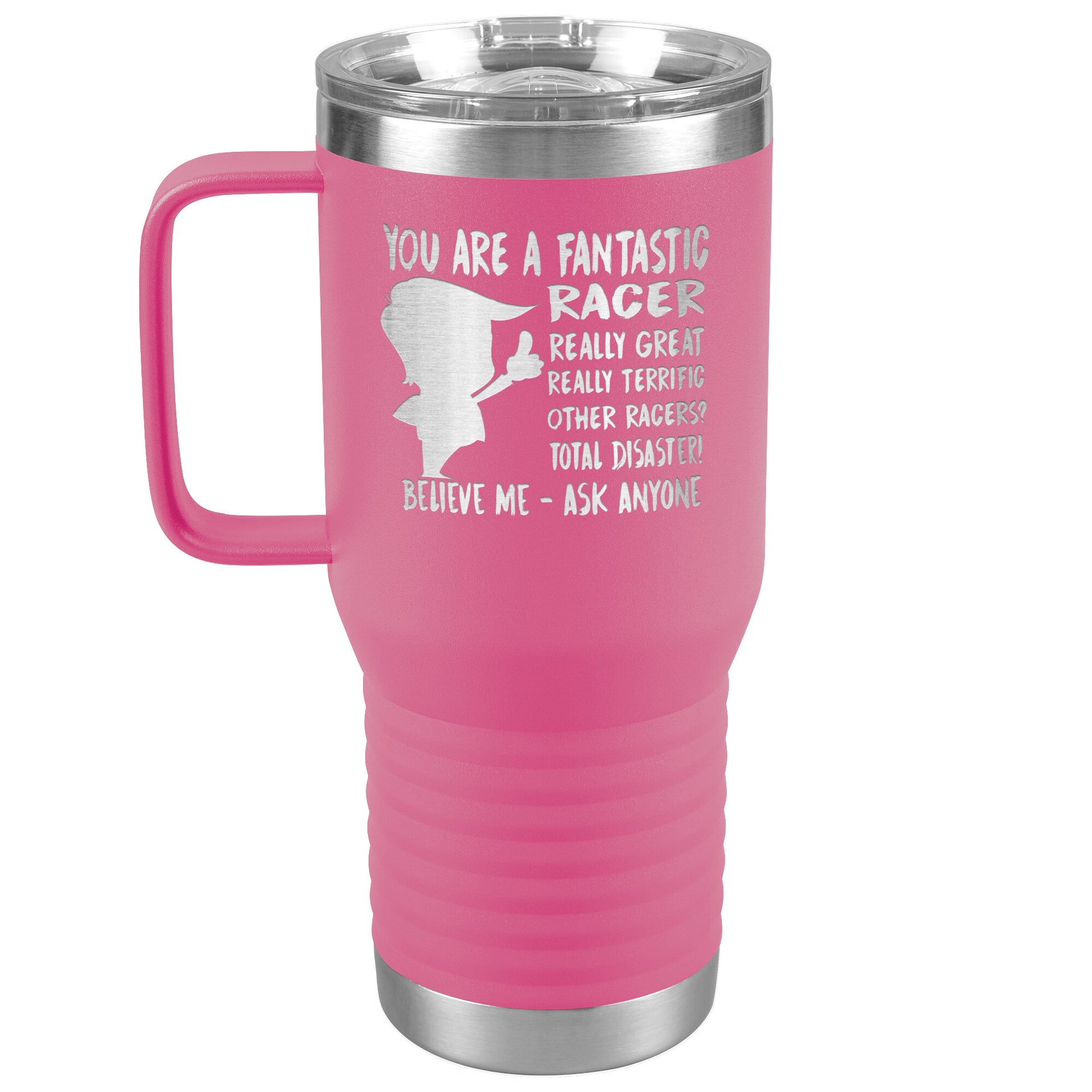 YOU ARE A FANTASTIC RACER TRAVEL TUMBLER