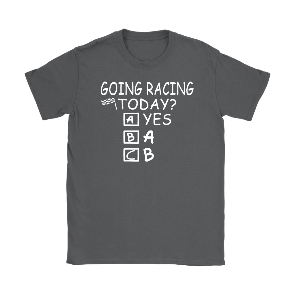 Going Racing Today T-Shirts