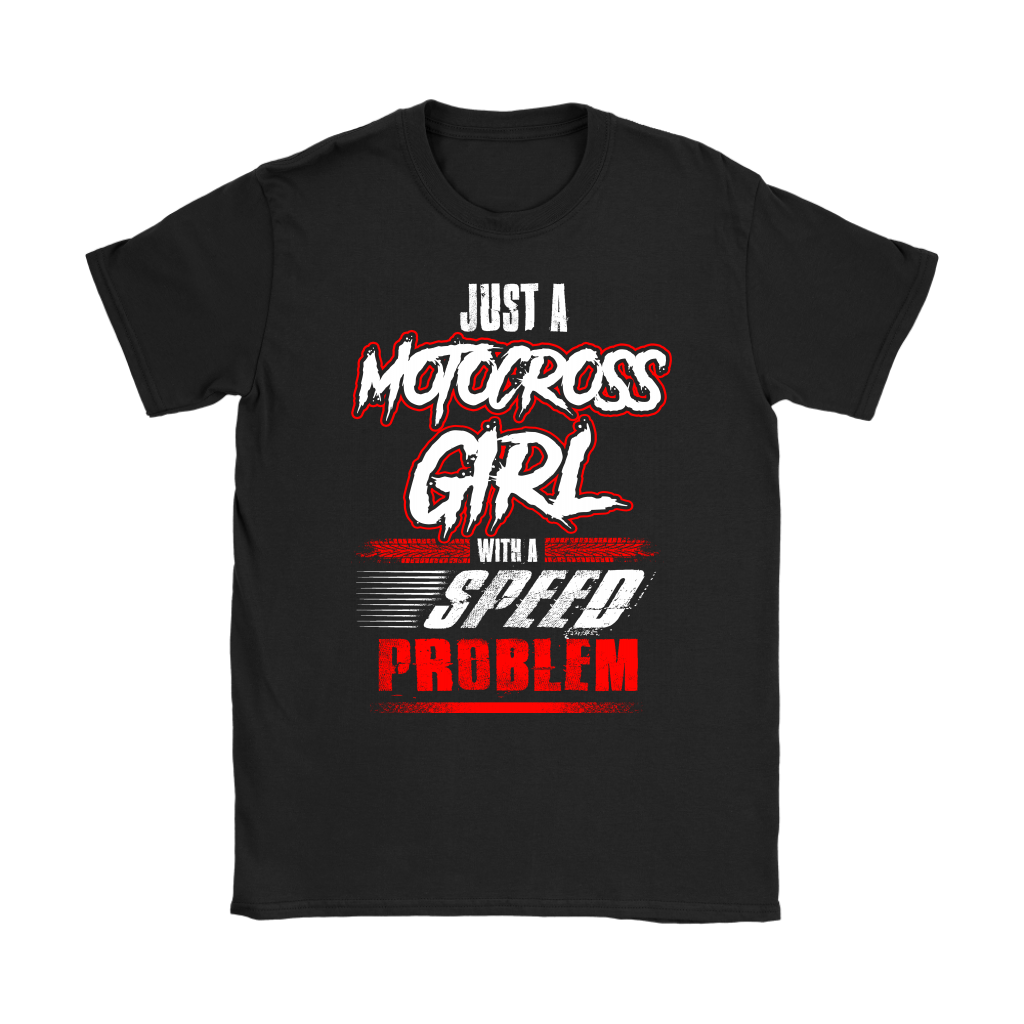 Just A Motocross Girl With A Speed Problem T-Shirts