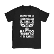 Someone Told Me There's More To Life Than Racing Husband T-Shirt