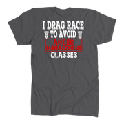 I Drag Race To Avoid Anger Management Classes T-Shirts.