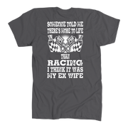 Someone Told Me There's More To Life Than Racing Wife T-Shirt