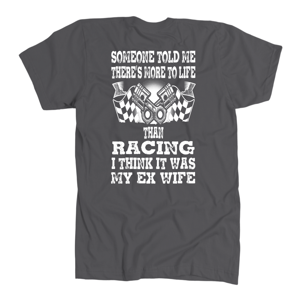 Someone Told Me There's More To Life Than Racing Wife T-Shirt