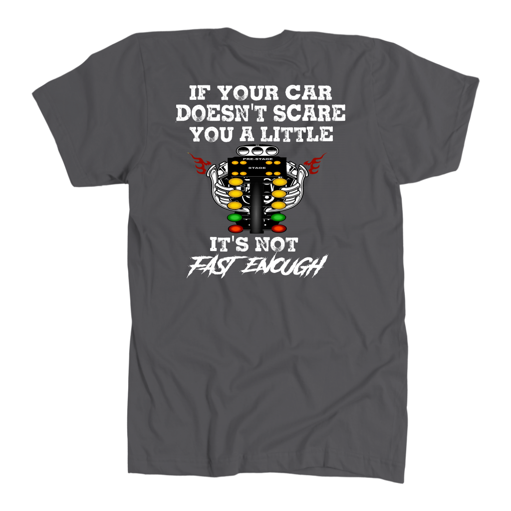 If Your Car Doesn't Scare You It's Not Fast Enough Drag Racing T-Shirts.