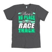 There's No Place Like The Race Track GV T-Shirts!
