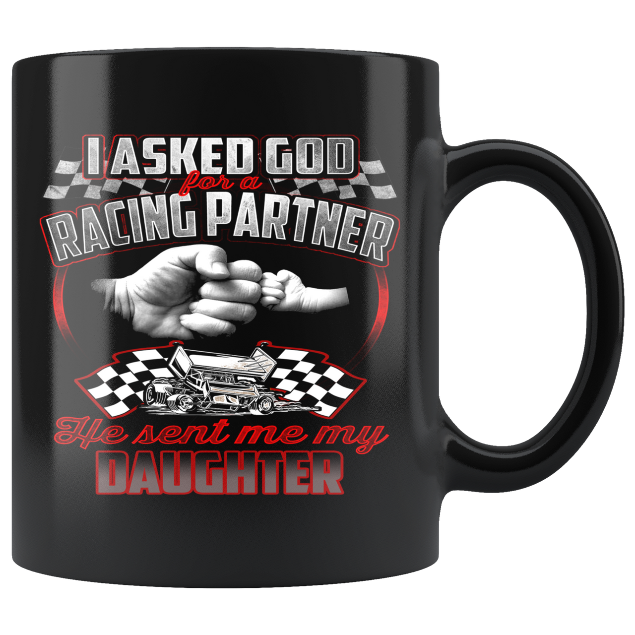I Asked God For A Racing Partner He Sent Me My Daughter Sprint Car Racing Mug!