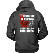 I Just Need To Go Drag Racing T-Shirts!