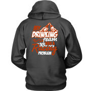 My Drinking Team Has A Racing Problem T-Shirts