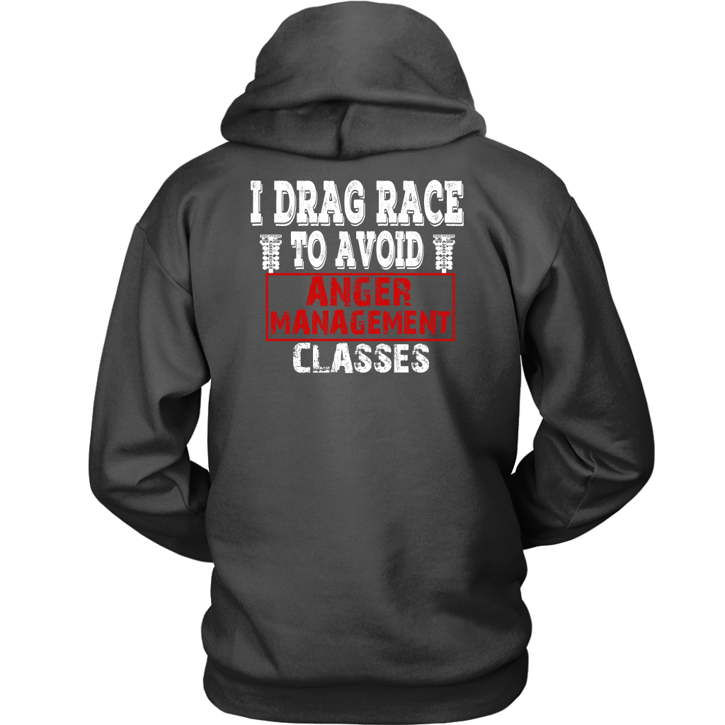 I Drag Race To Avoid Anger Management Classes T-Shirts.
