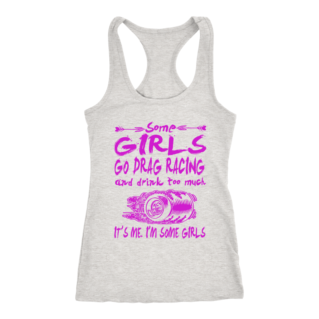 Some Girls Go Drag Racing T-Shirts