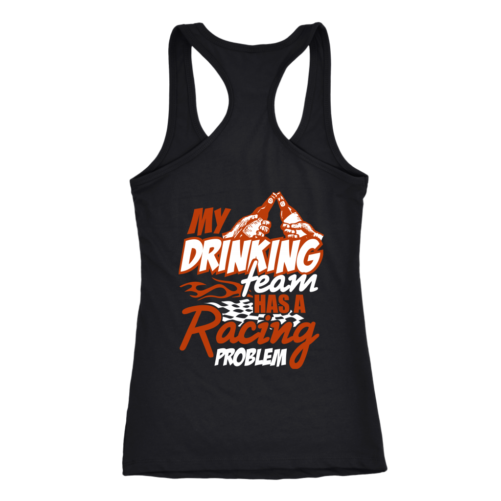 My Drinking Team Has A Racing Problem T-Shirts