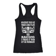 Someone Told Me There's More To Life Than Racing Husband T-Shirt