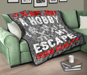 IIt Is Not Just A Hobby it's my escape from reality Drag Racing Premium Quilt