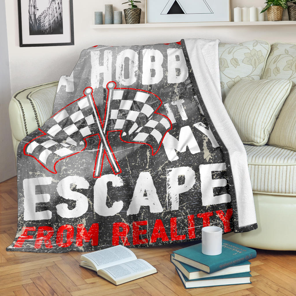 IIt Is Not Just A Hobby it's my escape from reality Racing Blanket