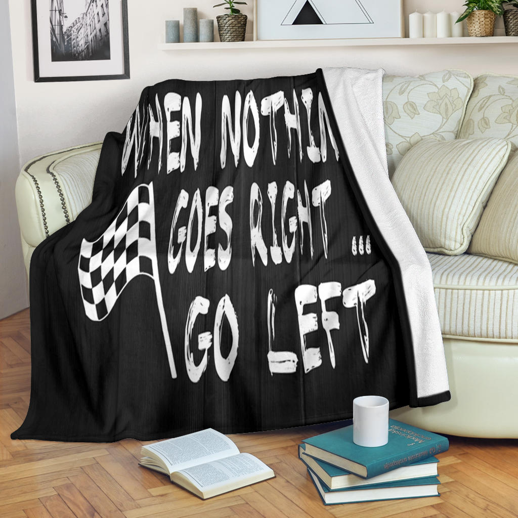 When Nothing Goes Right Go Left Blanket