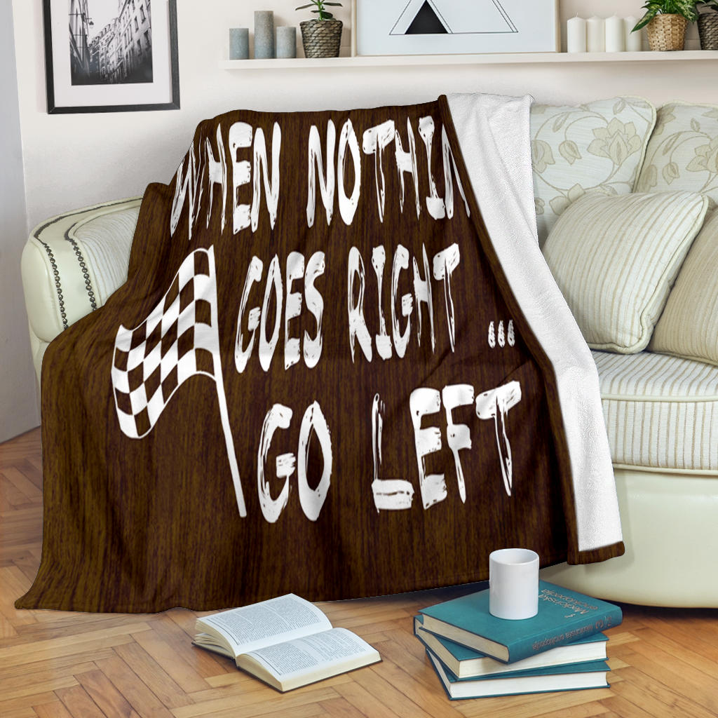 When Nothing Goes Right.. Go Left Blanket