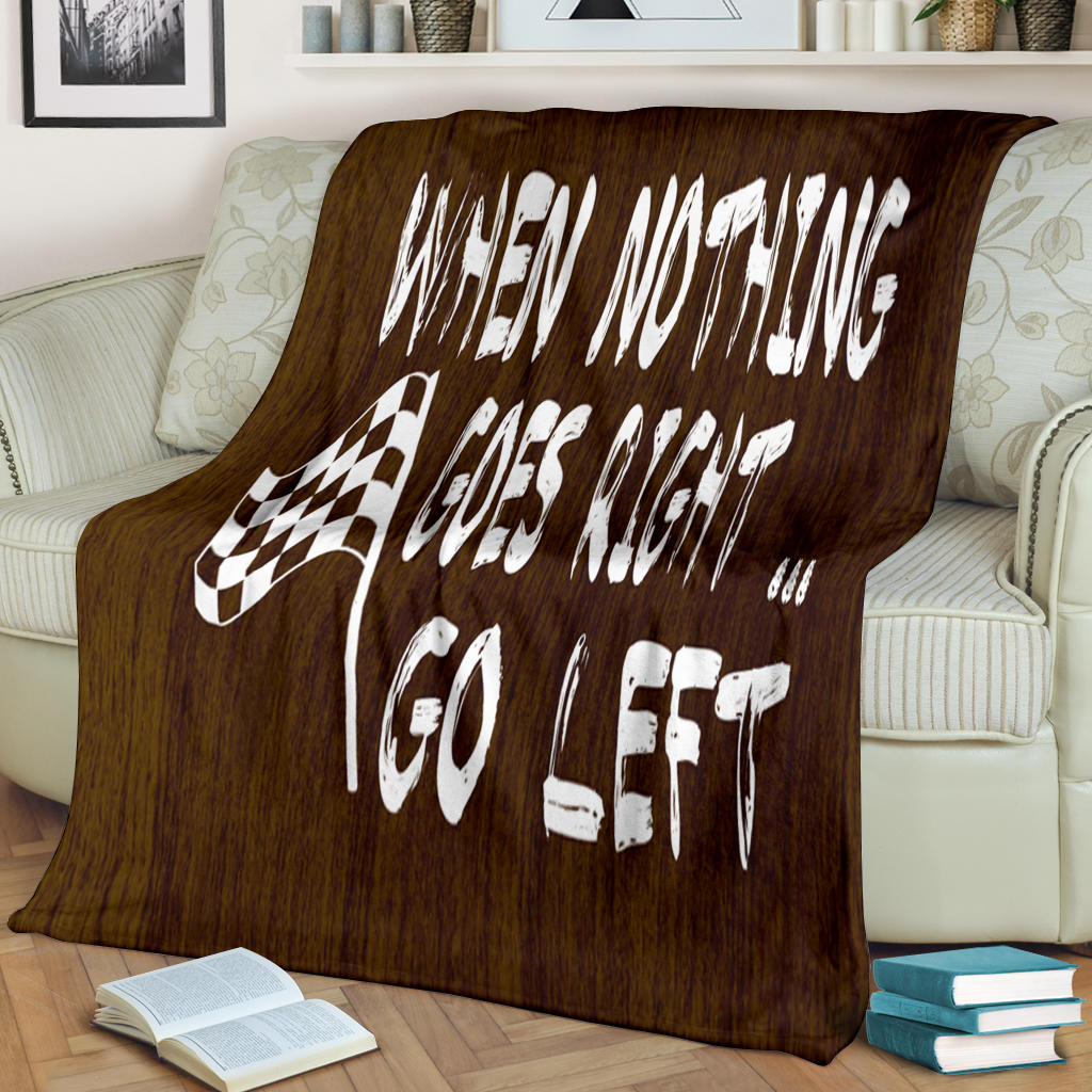 When Nothing Goes Right.. Go Left Blanket