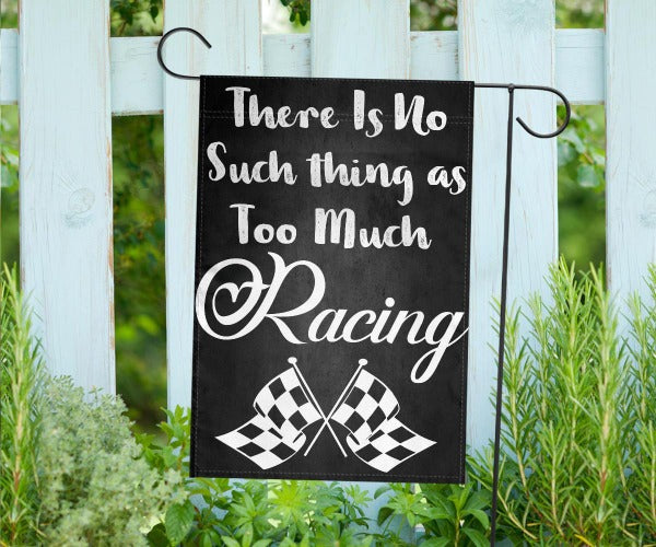 There's No Such Thing As Too Much Racing flag