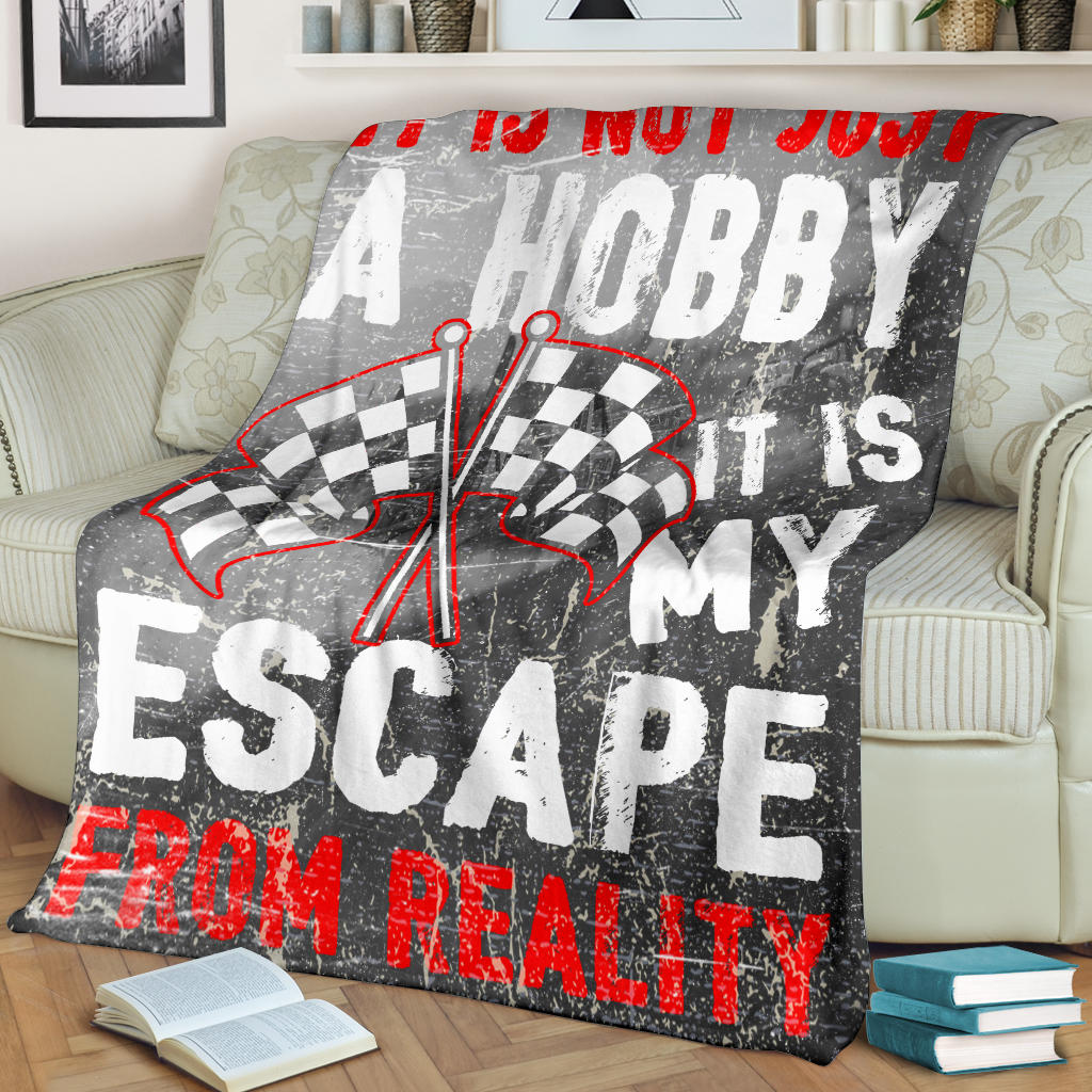 IIt Is Not Just A Hobby it's my escape from reality Racing Blanket
