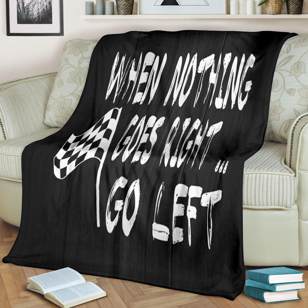 When Nothing Goes Right Go Left Blanket