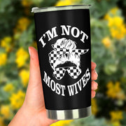 I'm Not Most Wives Tumbler