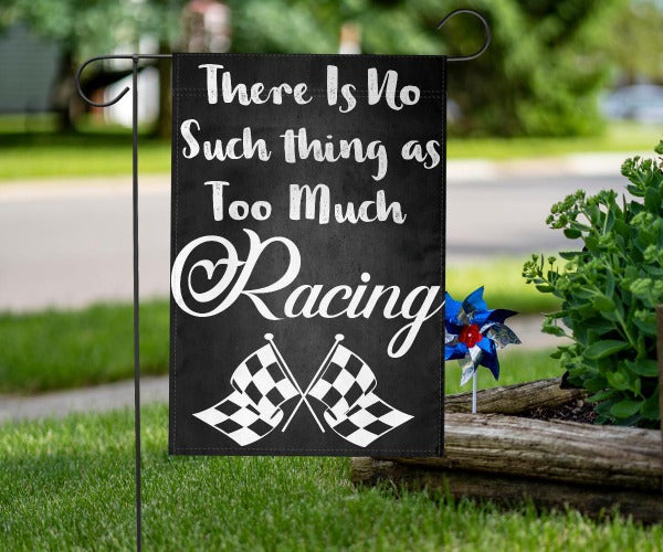 There's No Such Thing As Too Much Racing flag