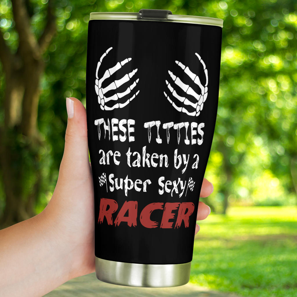 These Titties Are Taken By A Super Sexy Racer Tumbler