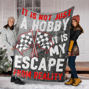 IIt Is Not Just A Hobby it's my escape from reality Racing Blanket