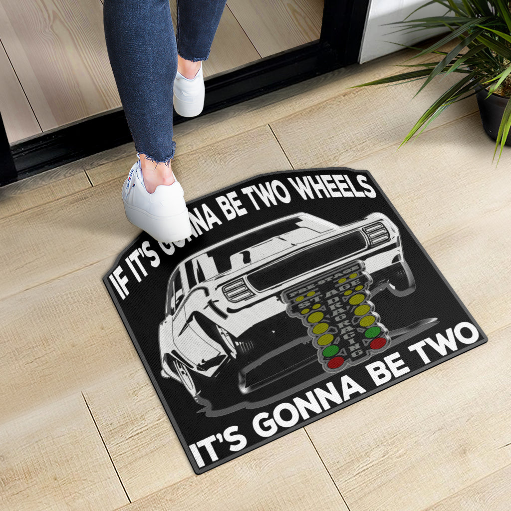 It's Gonna Be Two Wheels Custom Shaped drag racing Door Mat